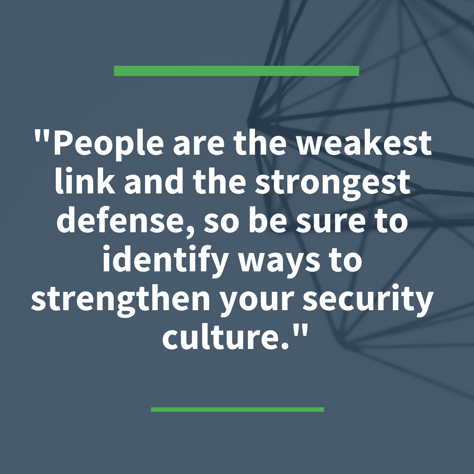 "People are the weakest link and the strongest defense..."