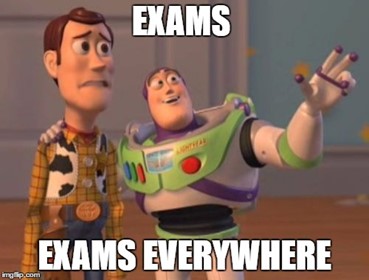Exams, Exams Everywhere Meme