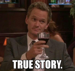 Barney Stinson says its true